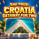 Croatia Getaway + Prize Every Time