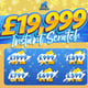 £19,999 Cash Instant Scratch 